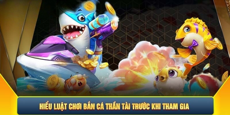 Luật bắn cá thần tài khá dễ hiểu