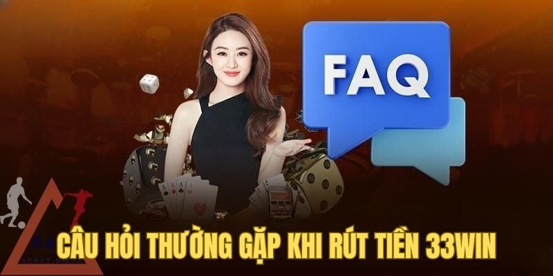 Giải đáp những thắc mắc của hội viên khi rút tiền 33win