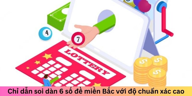 Chỉ dẫn soi dàn 6 số đề miễn phí cùng sự chuẩn xác cao